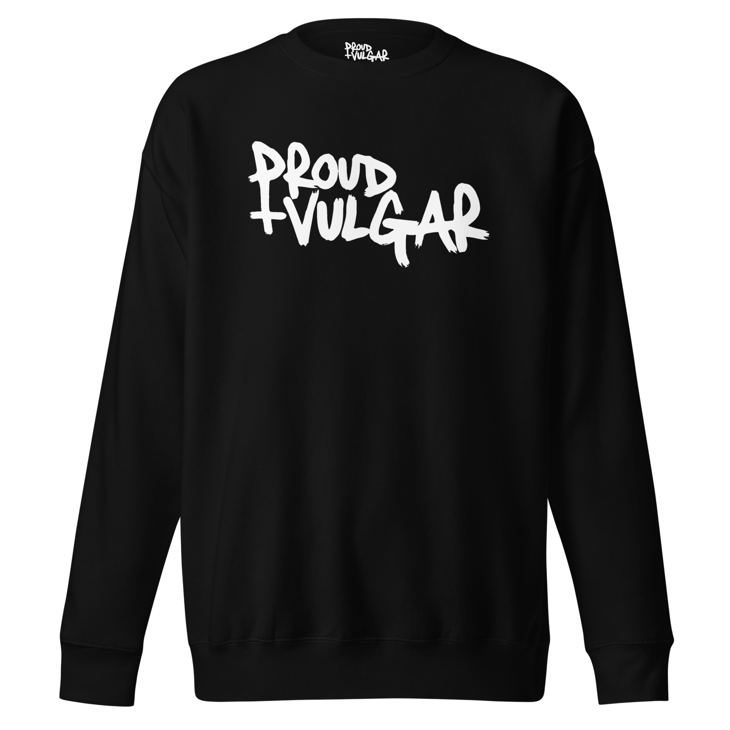 Proud and Vulgar Premium Unisex Sweatshirt