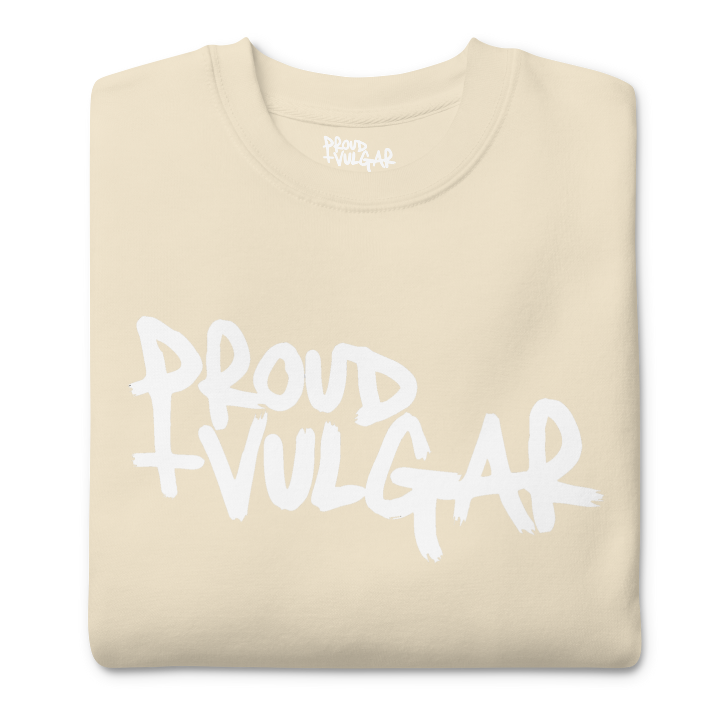 Proud and Vulgar Premium Unisex Sweatshirt