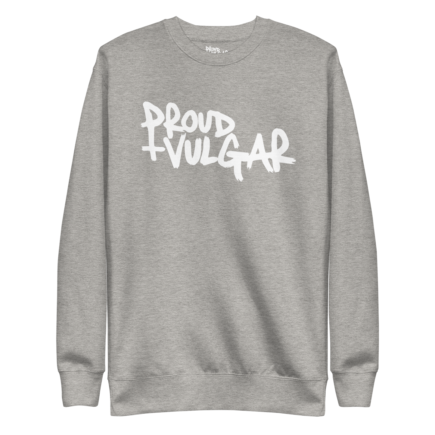 Proud and Vulgar Premium Unisex Sweatshirt