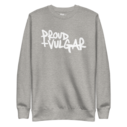 Proud and Vulgar Premium Unisex Sweatshirt