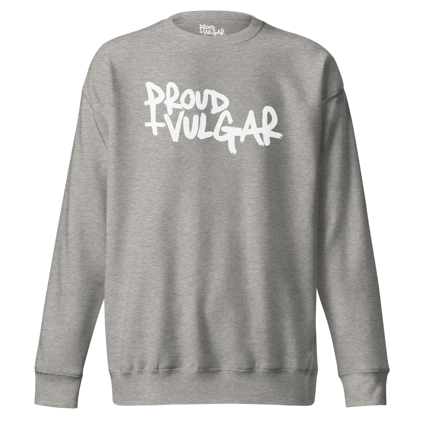 Proud and Vulgar Premium Unisex Sweatshirt