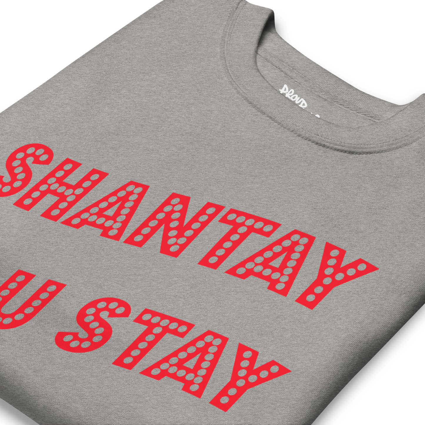 Shantay You Stay Premium Unisex Sweatshirt