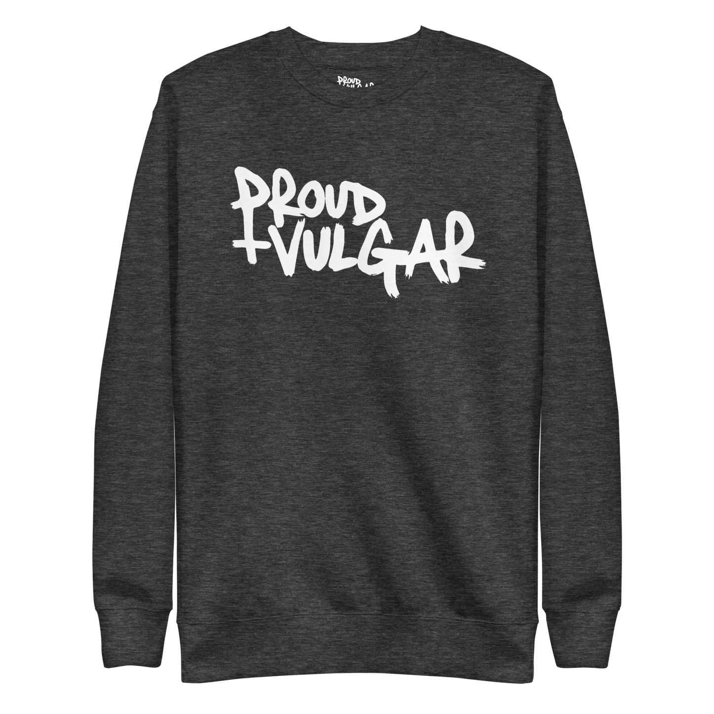 Proud and Vulgar Premium Unisex Sweatshirt