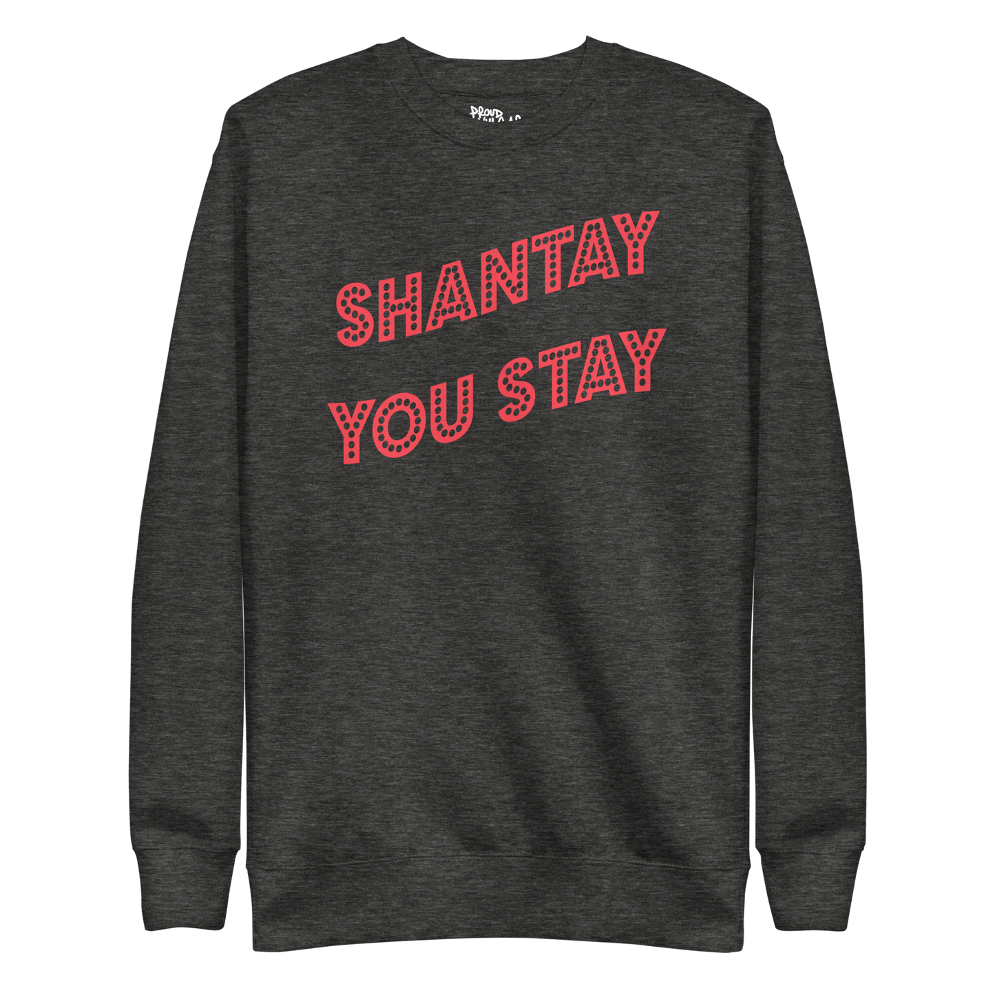 Shantay-Sashay Double Sided Premium Unisex Sweatshirt