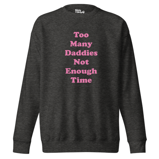 Too Many Daddies Premium Unisex Sweatshirt