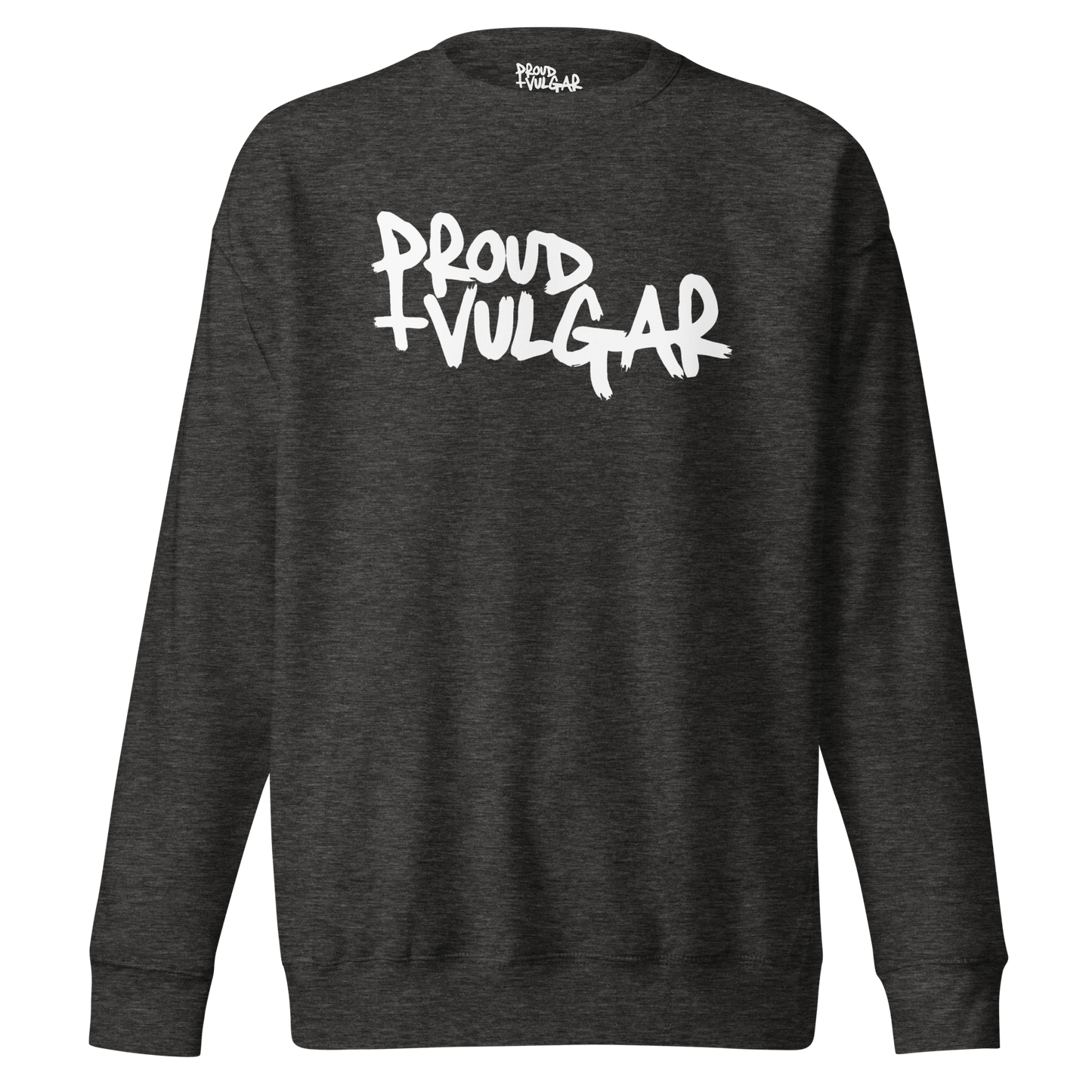 Proud and Vulgar Premium Unisex Sweatshirt