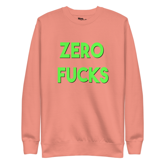 Zero Fucks Premium Unisex Sweatshirt