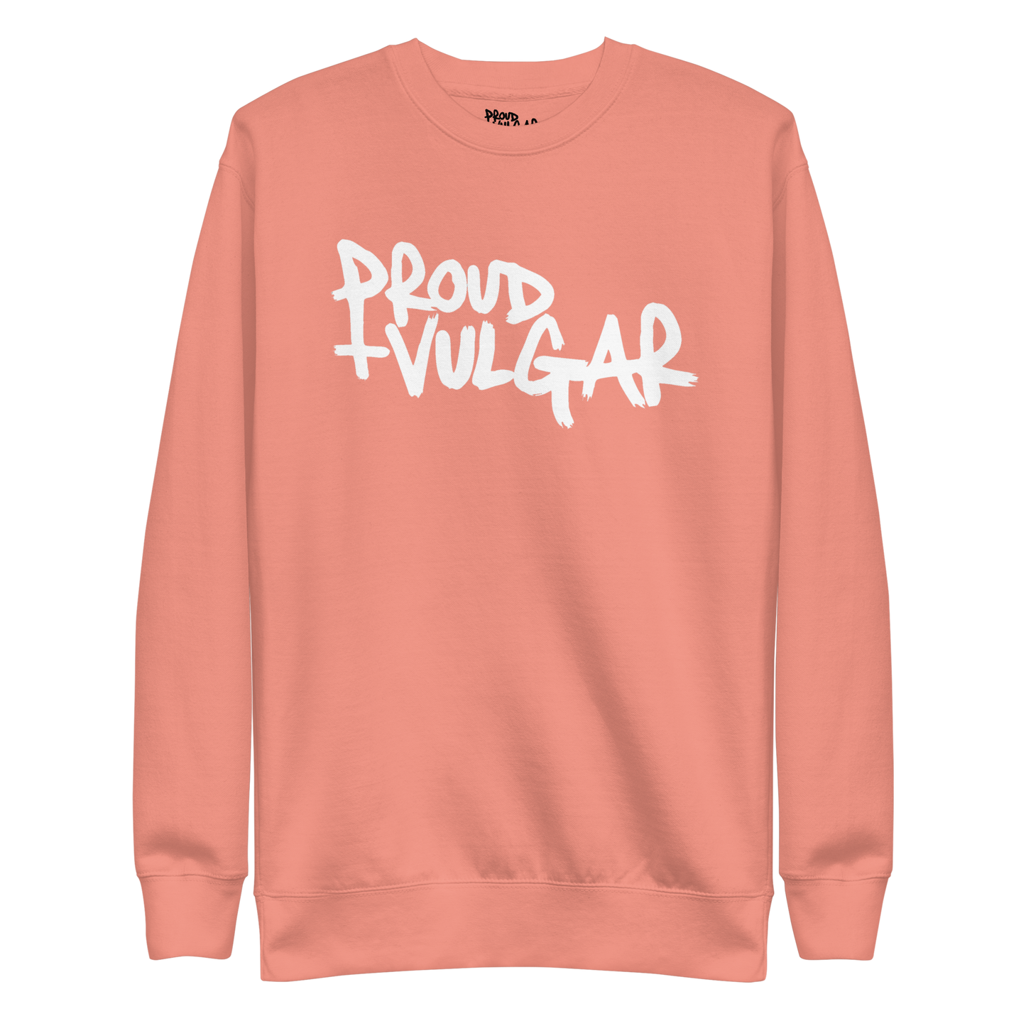 Proud and Vulgar Premium Unisex Sweatshirt