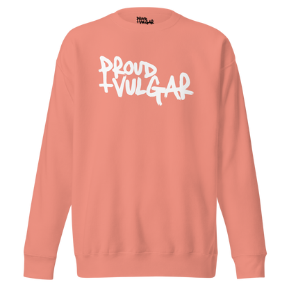 Proud and Vulgar Premium Unisex Sweatshirt