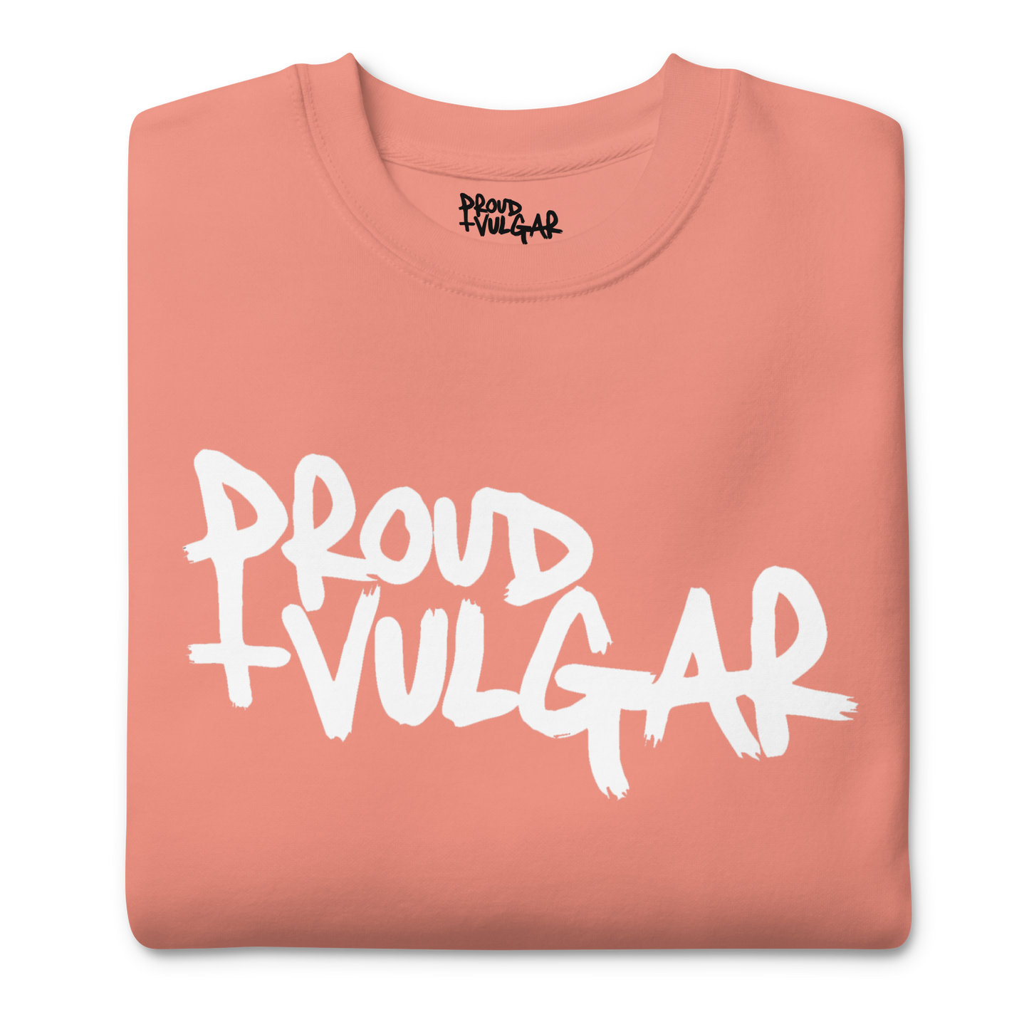 Proud and Vulgar Premium Unisex Sweatshirt