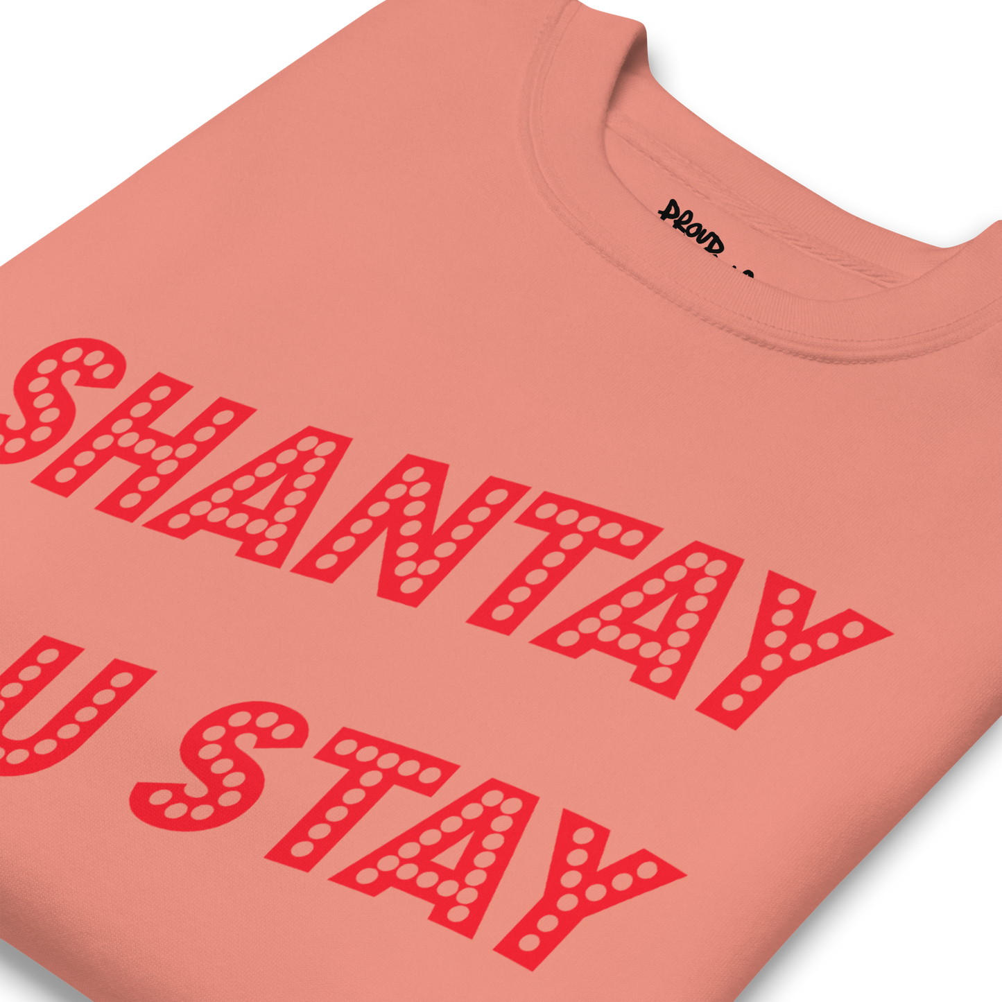 Shantay You Stay Premium Unisex Sweatshirt