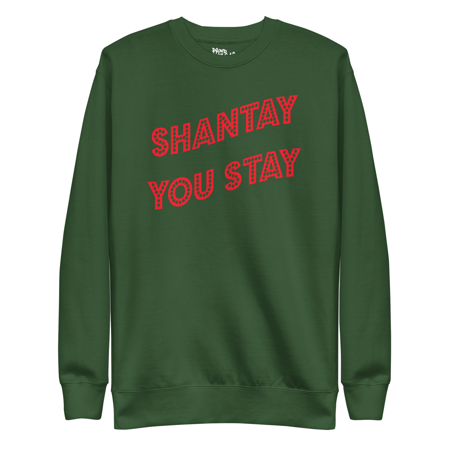 Shantay You Stay Premium Unisex Sweatshirt