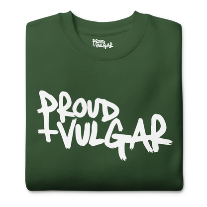 Proud and Vulgar Premium Unisex Sweatshirt