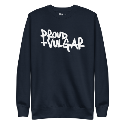 Proud and Vulgar Premium Unisex Sweatshirt