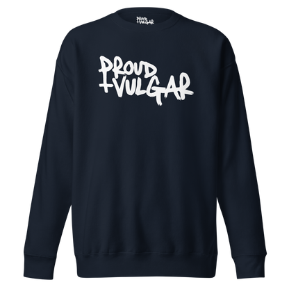 Proud and Vulgar Premium Unisex Sweatshirt