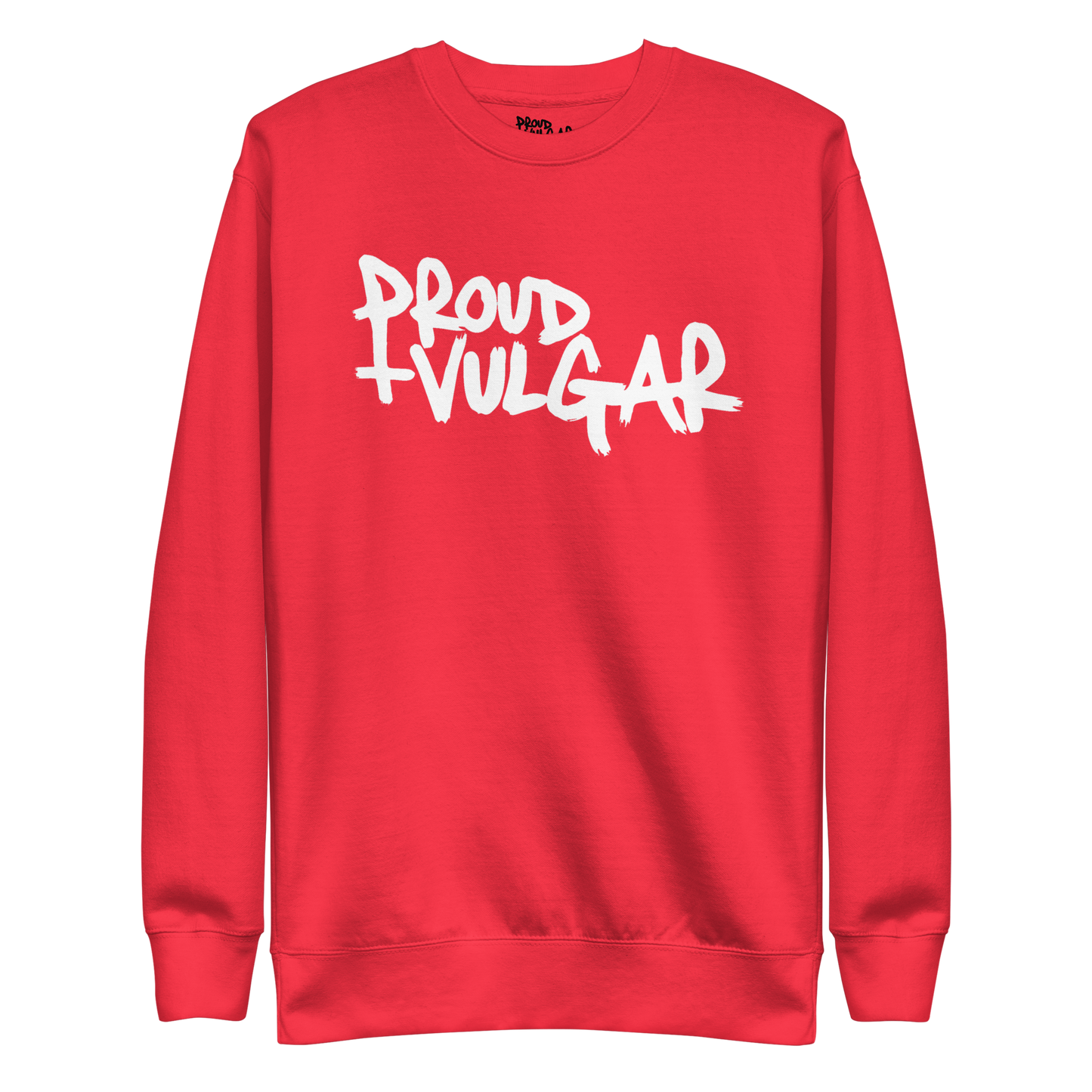 Proud and Vulgar Premium Unisex Sweatshirt