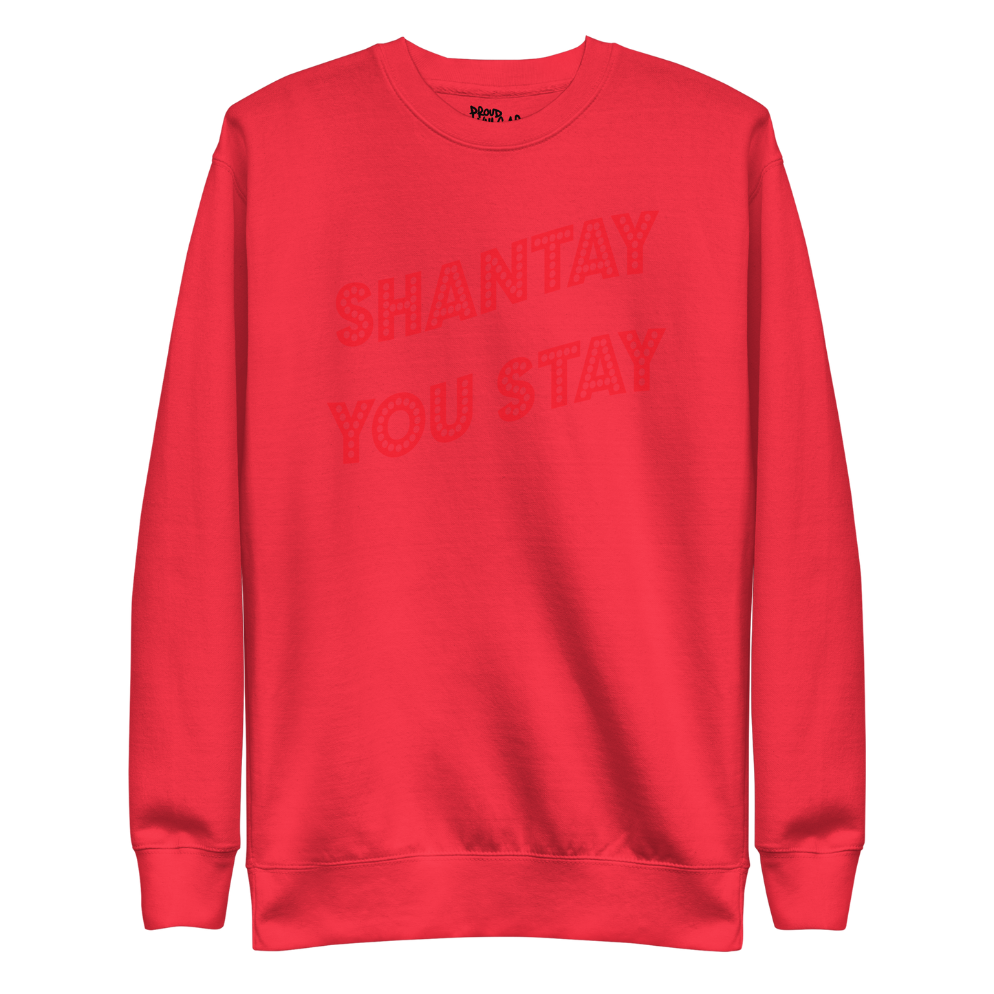 Shantay You Stay Premium Unisex Sweatshirt