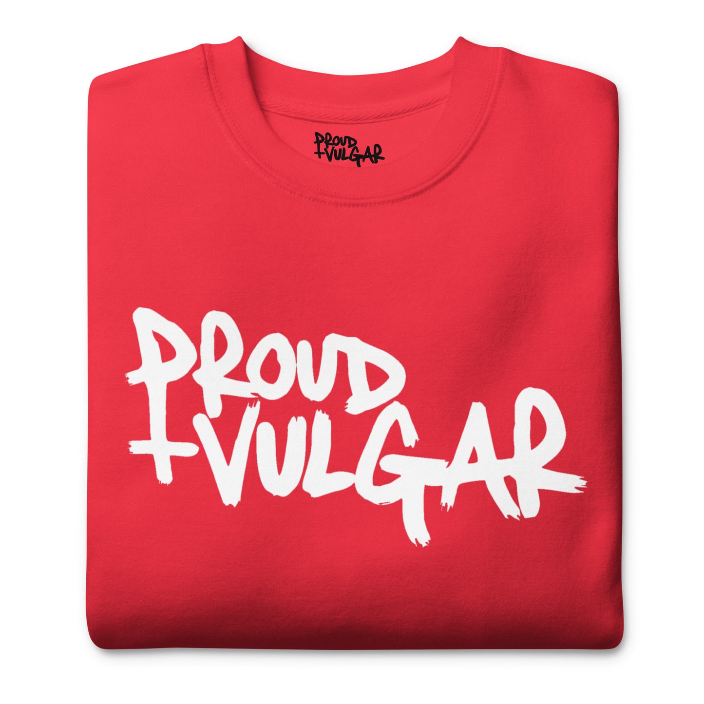 Proud and Vulgar Premium Unisex Sweatshirt