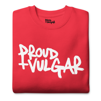 Proud and Vulgar Premium Unisex Sweatshirt