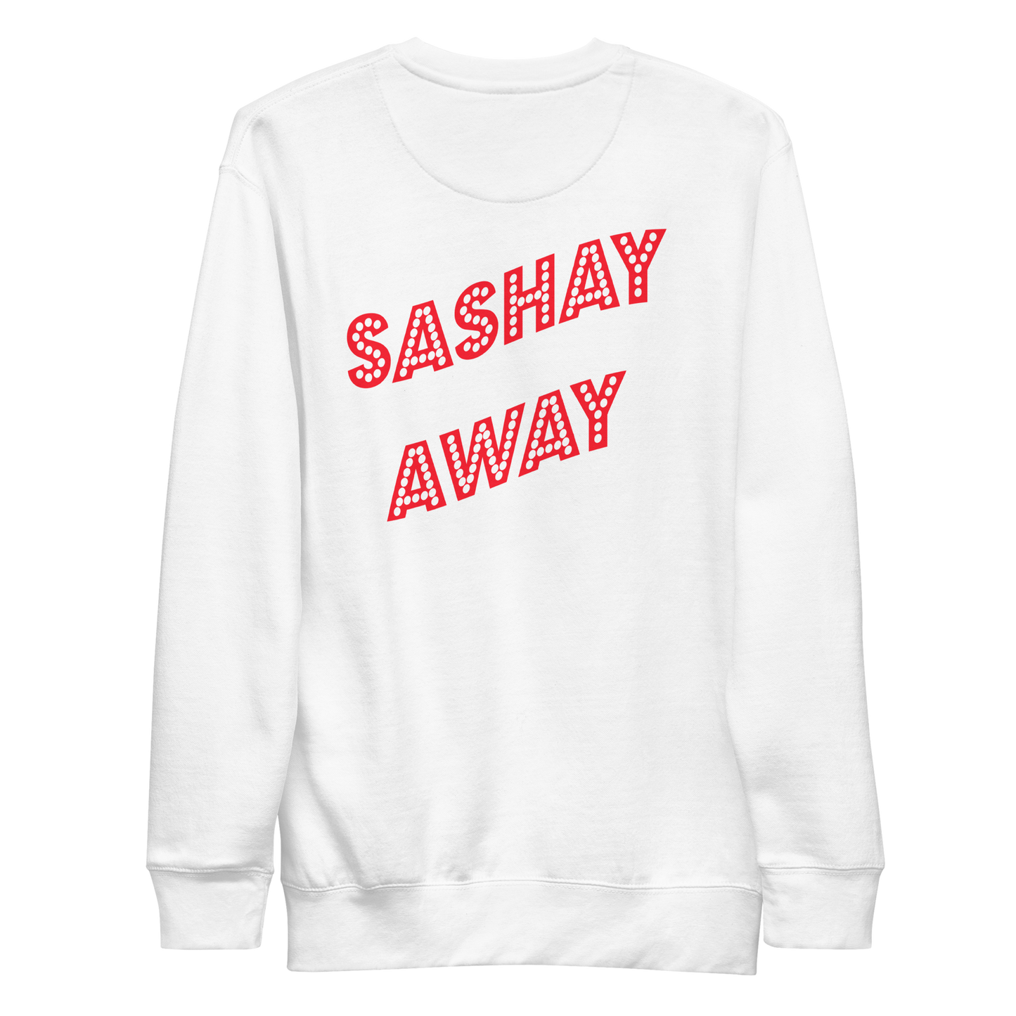 Shantay-Sashay Double Sided Premium Unisex Sweatshirt