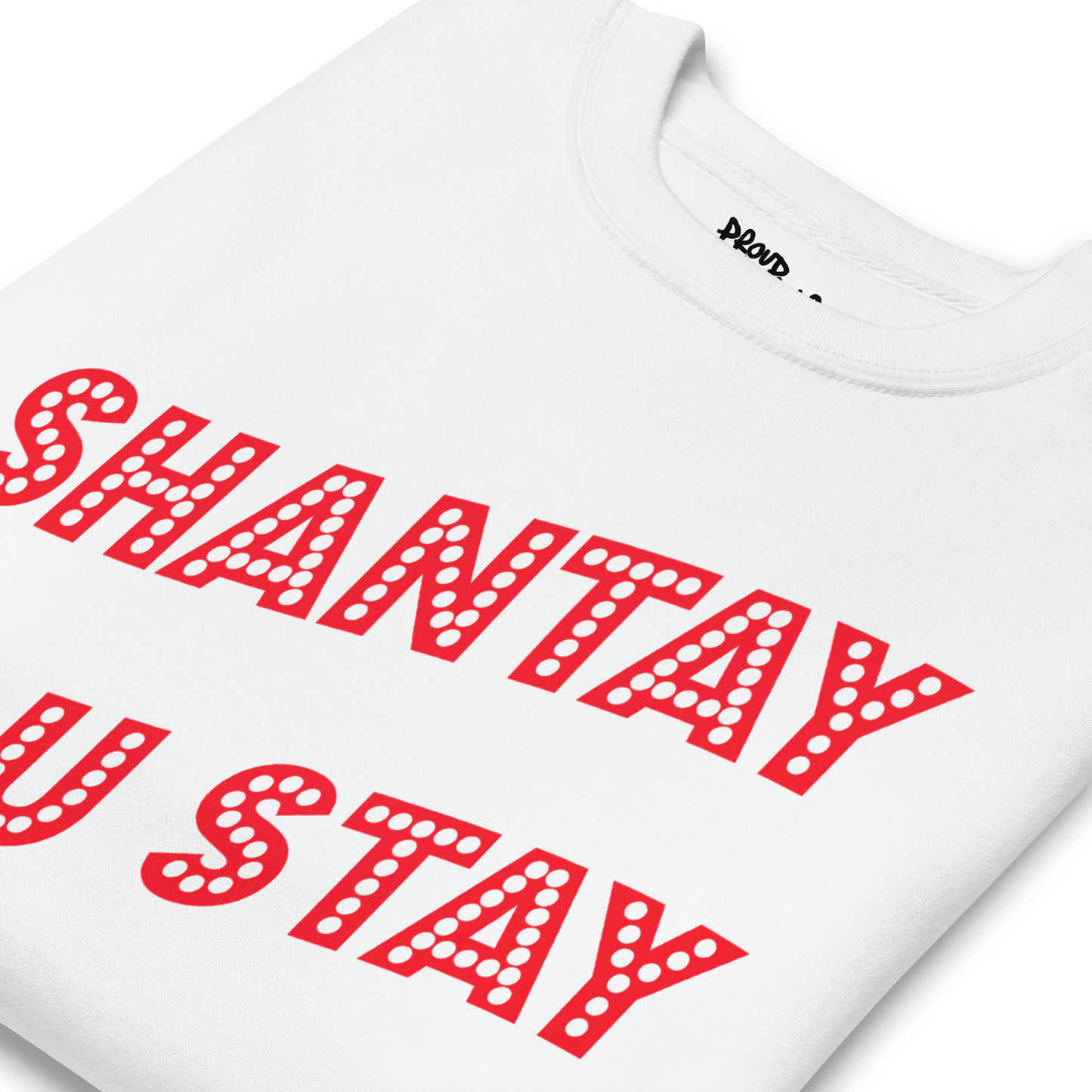 Shantay You Stay Premium Unisex Sweatshirt