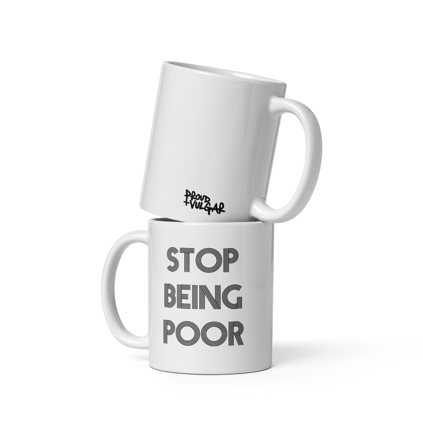 Stop Being Poor Ceramic Mug