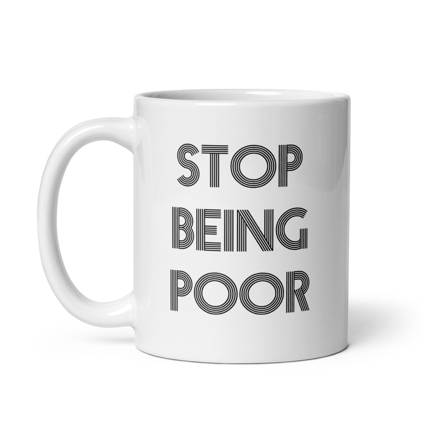 Stop Being Poor Ceramic Mug