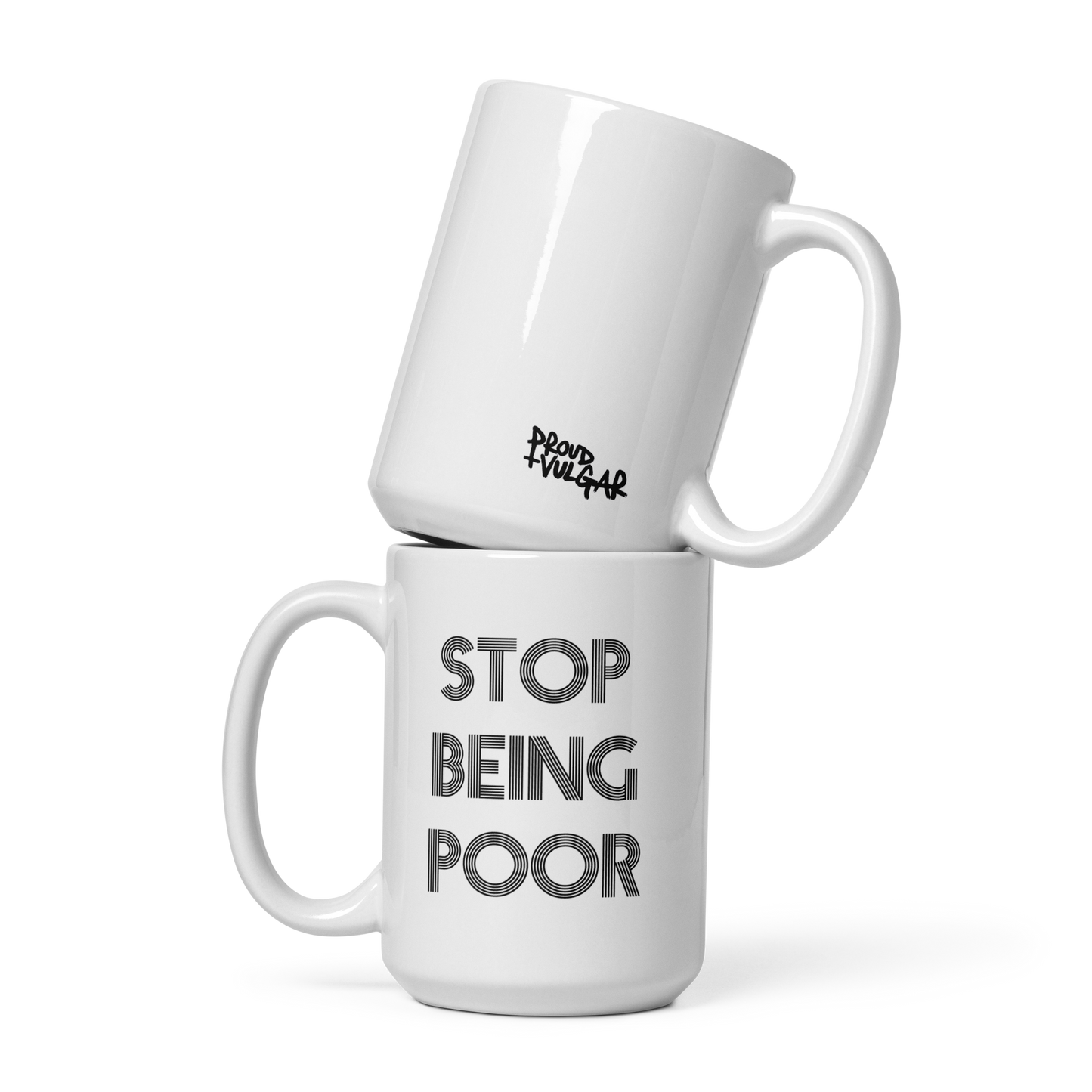 Stop Being Poor Ceramic Mug