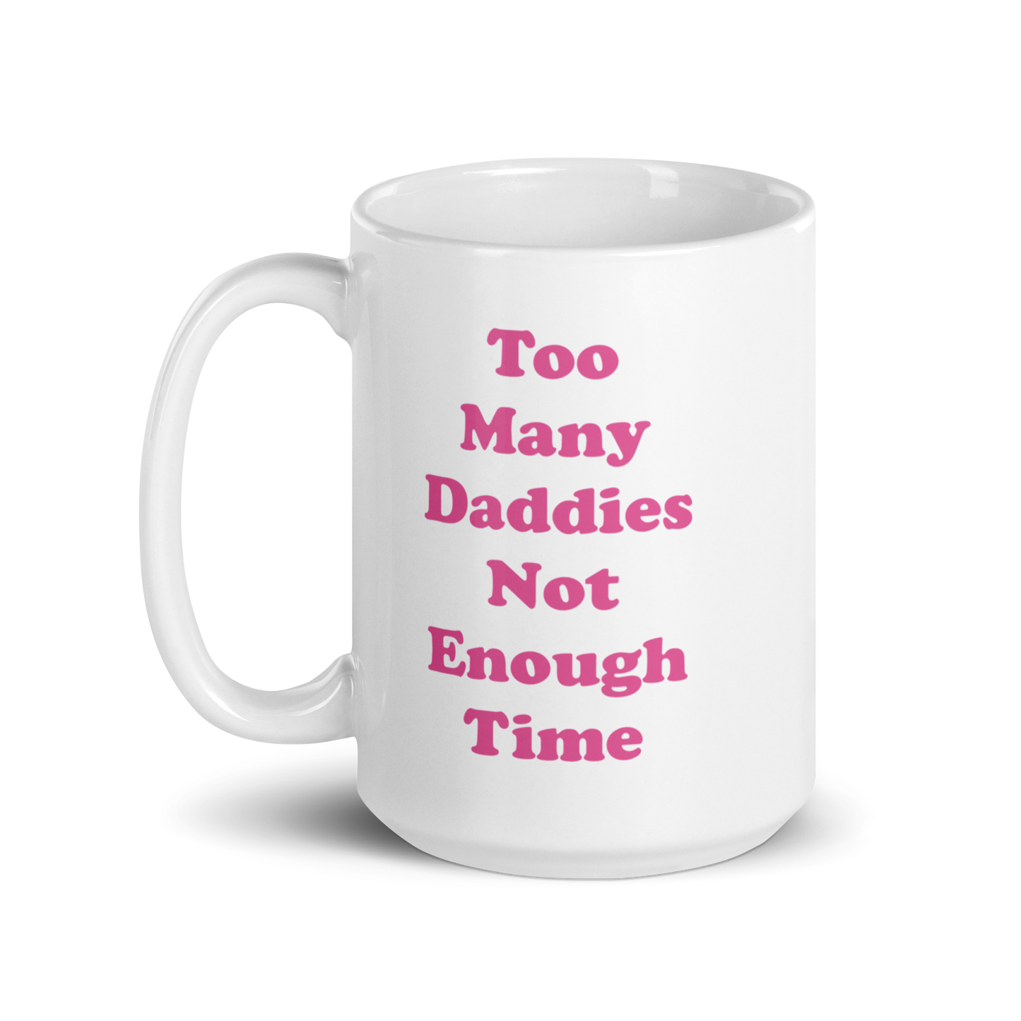 Too Many Daddies Ceramic Mug