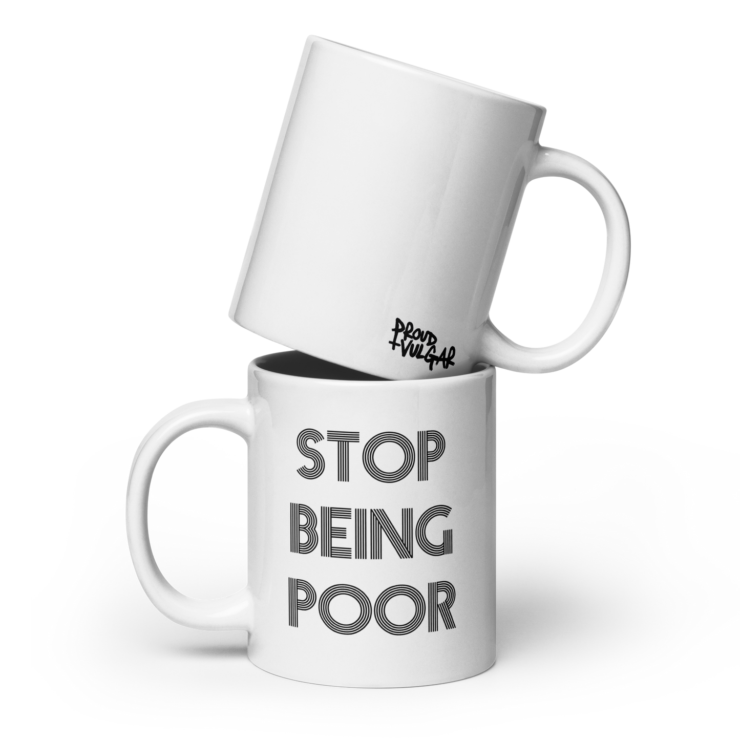 Stop Being Poor Ceramic Mug