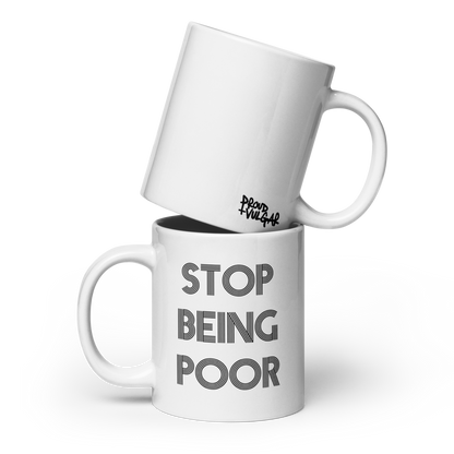 Stop Being Poor Ceramic Mug