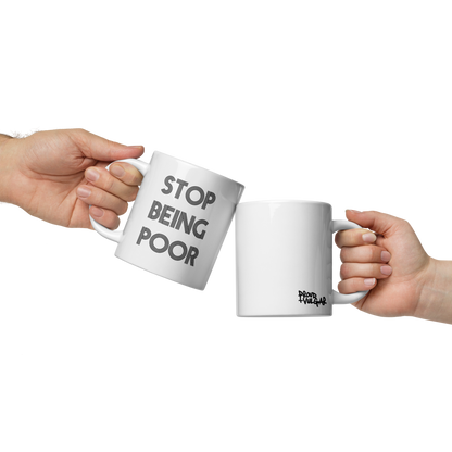 Stop Being Poor Ceramic Mug